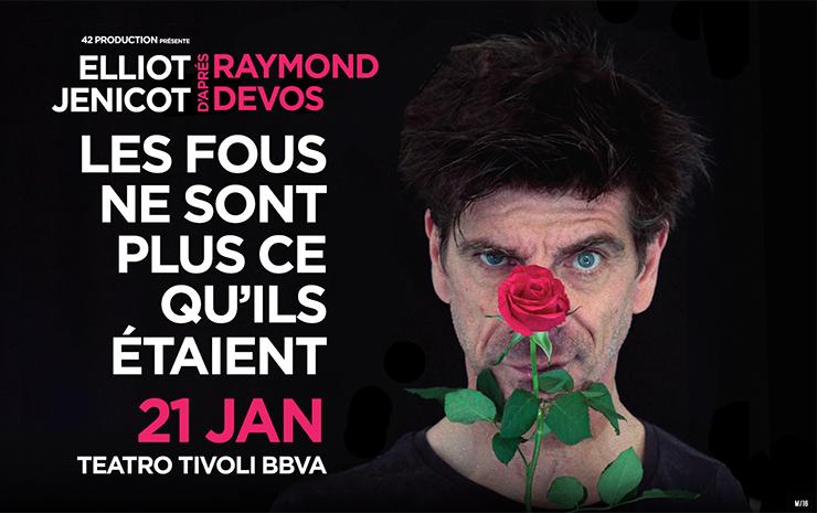 Elliot Jenicot, spectacle « Les fous ne sont plus ce qu´ils étaient » 