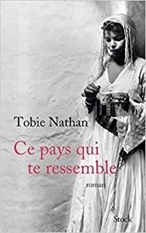 Ce pays qui te ressemble de Tobie Nathan