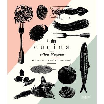 In Cucina: Mes plus belles recettes italiennes