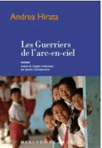 Les guerriers de l'arc en ciel - Andrea Hirata