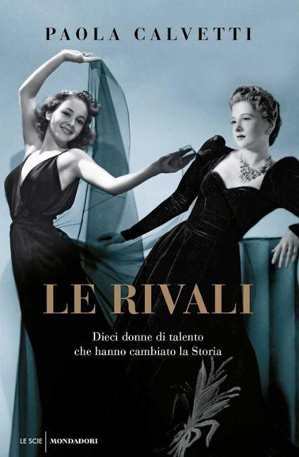 Les Rivales. Dix femmes talentueuses qui ont changé l’histoire 